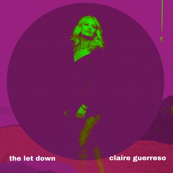 Indie Singer/Songwriter Claire Guerreso shares new single, “The Let Down”